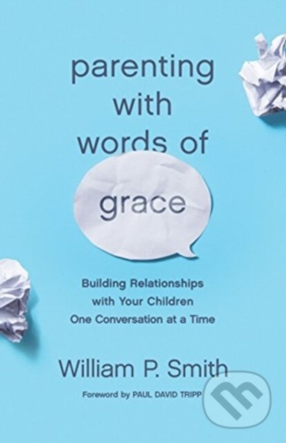 Levně Parenting with Words of Grace (Building Relationships with Your Children One Conversation at a Time) - kniha z kategorie Filozofia