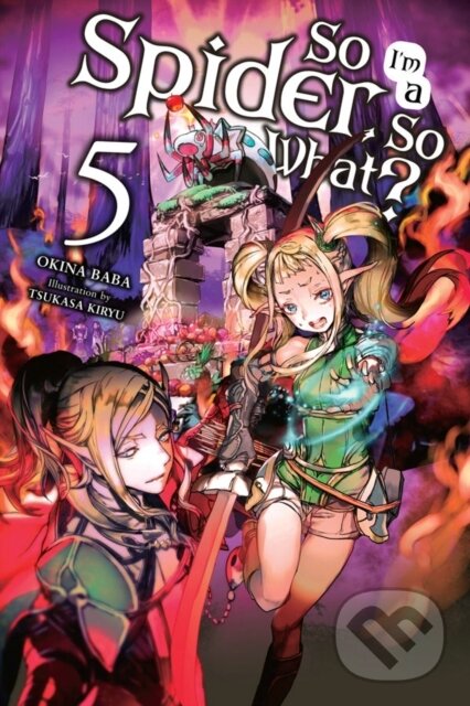 Levně So I'm a Spider, So What?, Vol. 5 (light novel) - Okina Baba, Tsukasa Kiryu - kniha z kategorie Beletria