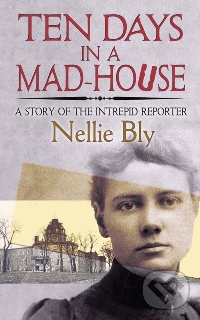 Levně Ten Days in a Mad-House (A Story of the Intrepid Reporter) - kniha z kategorie Jazykové učebnice a slovníky