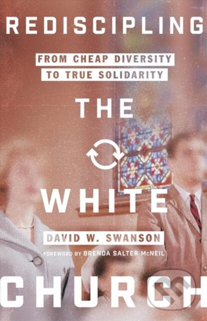 Levně Rediscipling the White Church – From Cheap Diversity to True Solidarity - kniha z kategorie Náboženstvo a ezoterika