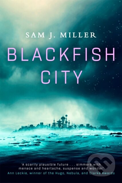 Levně Blackfish City - Sam J. Miller - kniha z kategorie Spoločenská beletria