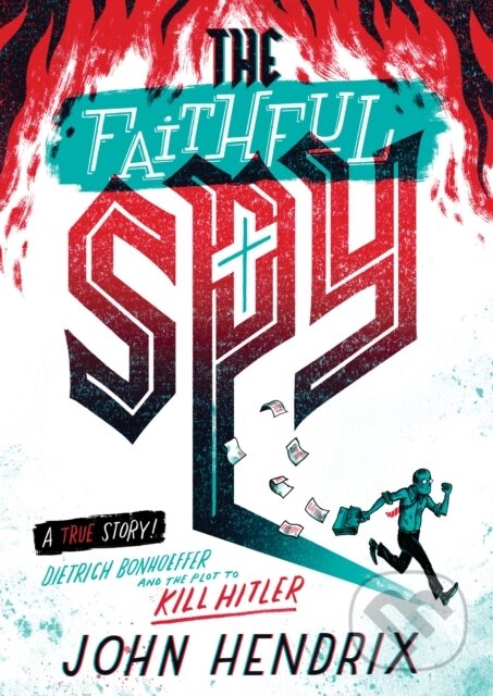 Levně The Faithful Spy: Dietrich Bonhoeffer and the Plot to Kill Hitler - kniha z kategorie Pre deti a mládež