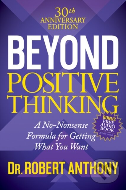 Levně Beyond Positive Thinking 30th Anniversary Edition (A No Nonsense Formula for Getting What You Want) - kniha z kategorie Zdravie a životný štýl