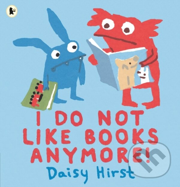 Kniha: I Do Not Like Books Anymore! (Daisy Hirst). Walker books, 2019