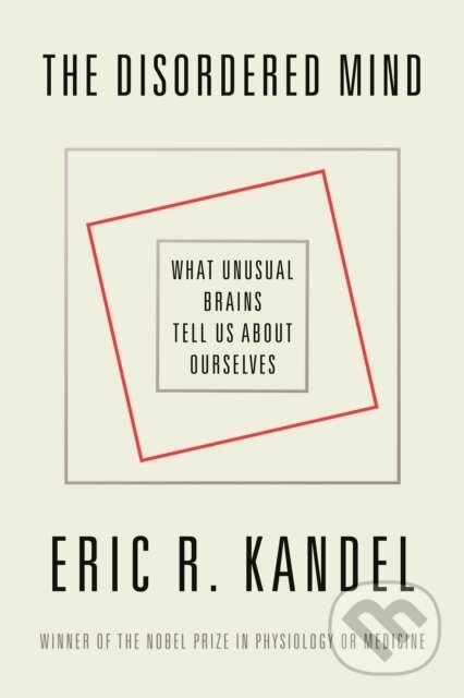 Levně The Disordered Mind (What Unusual Brains Tell Us About Ourselves)