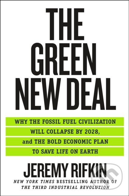 Levně The Green New Deal (Why the Fossil Fuel Civilization Will Collapse by 2028, and the Bold Economic Plan to Save Life on Earth) - kniha z kategorie…