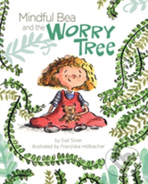 Levně Mindful Bea and the Worry Tree - Gail Silver - kniha z kategorie Pre deti a mládež