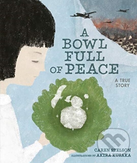 Levně A Bowl Full of Peace (A True Story) - Stelson Caren - kniha z kategorie Naučné knihy