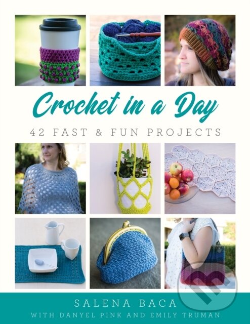 Levně Crochet in a Day (42 Fast & Fun Projects) - Danyel Pink, Salena Baca, Emily Truman - kniha z kategorie Ručné práce