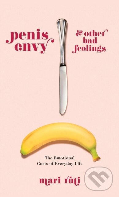 Levně Penis Envy and Other Bad Feelings (The Emotional Costs of Everyday Life) - kniha z kategorie Humanitné a spoločenské vedy