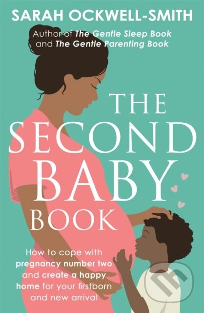 Levně The Second Baby Book (How to cope with pregnancy number two and create a happy home for your firstborn and new arrival) - kniha z kategorie Vzťahy a…