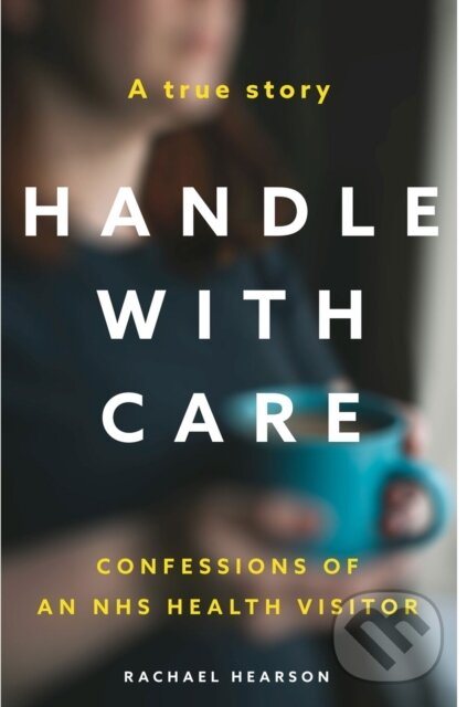 Levně Handle With Care (Confessions of an NHS Health Visitor) - kniha z kategorie Medicína