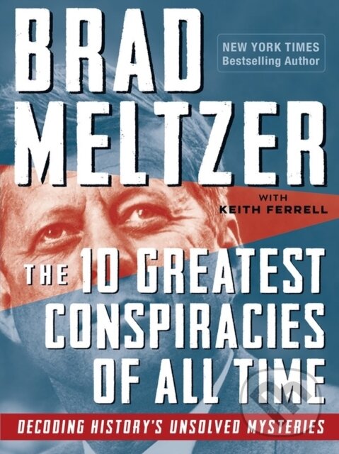 Levně The 10 Greatest Conspiracies of All Time (Decoding History's Unsolved Mysteries) - kniha z kategorie Politológia a politika