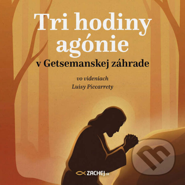 Kniha Tri hodiny agónie v Getsemanskej záhrade