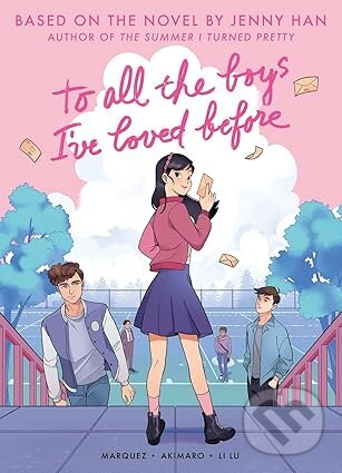 To All the Boys Ive Loved Before (Graphic Novel Edition)