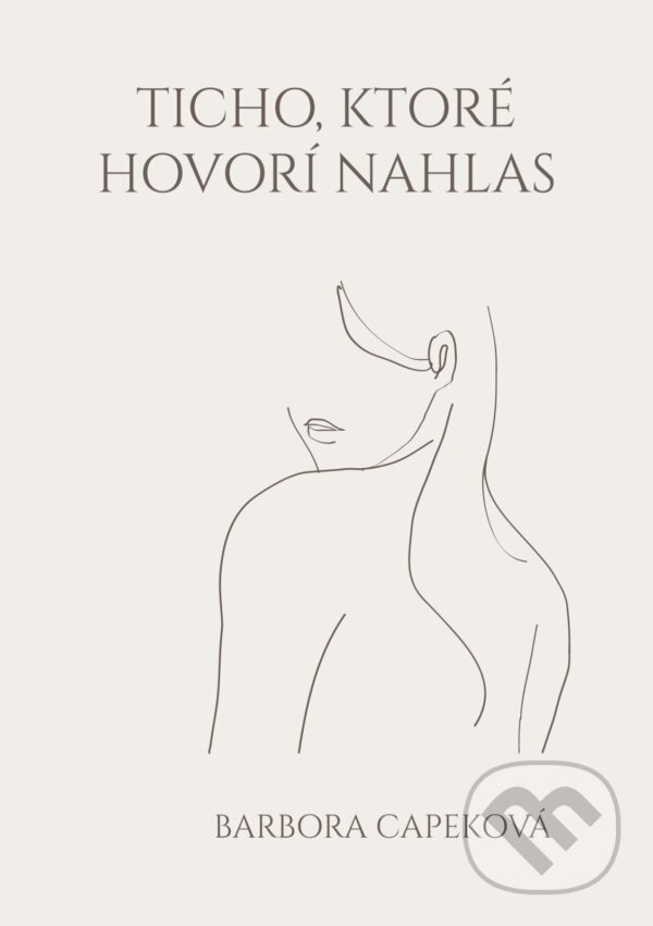 Levně Ticho, ktoré hovorí nahlas - Barbora Capeková - kniha z kategorie Poézia