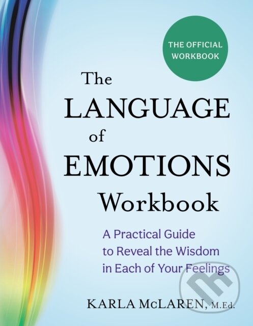 Levně The Language of Emotions Workbook (A Practical Guide to Reveal the Wisdom in Each of Your Feelings) - kniha z kategorie Psychológia