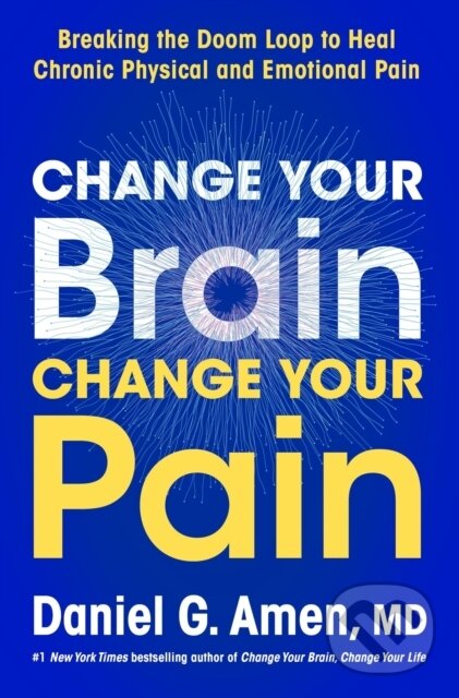Levně Change Your Brain, Change Your Pain (Breaking the Doom-Loop to Heal Both Chronic Physical and Emotional Pain) - kniha z kategorie Medicína