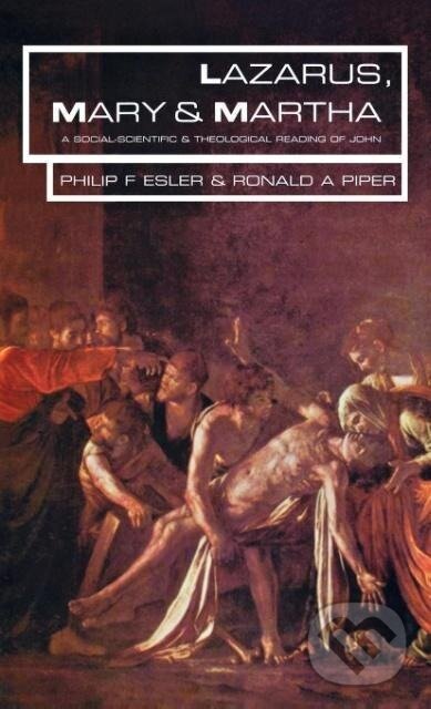Kniha: Lazarus, Mary and Martha (Philip F. Esler). SCM, 2011