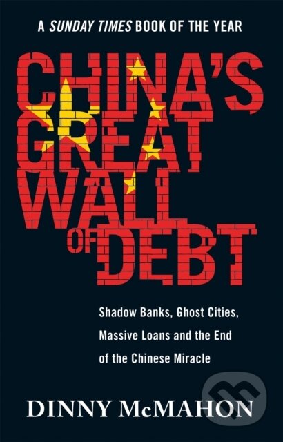 Levně China's Great Wall of Debt (Shadow Banks, Ghost Cities, Massive Loans and the End of the Chinese Miracle) - kniha z kategorie Biznis a manažment
