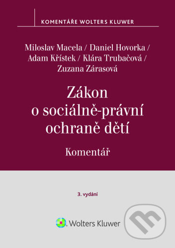 Levně Zákon o sociálně-právní ochraně dětí (Komentář) - Miloslav Macela, Daniel Hovorka, Adam Křístek, Klára Trubačová, Zuzana Zárasová - kniha z kategorie…
