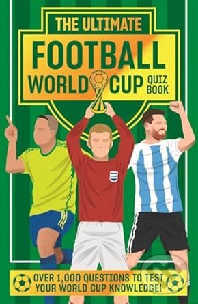 The Ultimate Football World Cup Quiz Book - Emily Stead