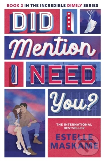 Levně Did I Mention I Need You? (The DIMILY Series) (discover what happens next in Eden and Tyler's incredible YA love story)