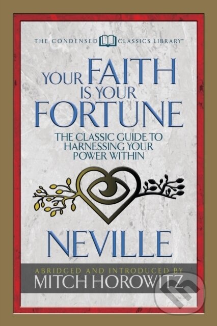 Levně Your Faith Is Your Fortune (Condensed Classics) (The Classic Guide to Harnessing Your Power Within) - kniha z kategorie Škola fotografie