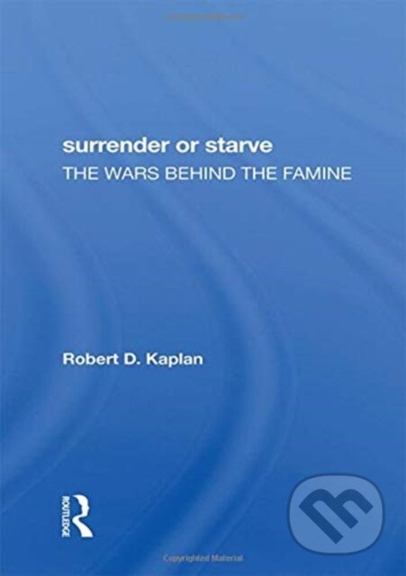 Levně Surrender Or Starve (The Wars Behind The Famine) - Robert D Kaplan - kniha z kategorie Geológia