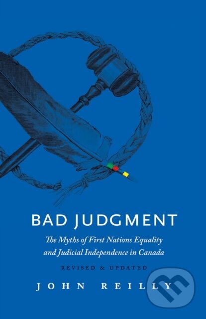 Levně Bad Judgment Revised & Updated (The Myths of First Nations Equality and Judicial Independence in Canada) - kniha z kategorie História