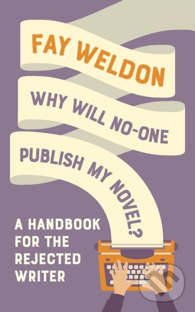 Levně Why Will No-One Publish My Novel? (A Handbook for the Rejected Writer) - kniha z kategorie Humanitné a spoločenské vedy