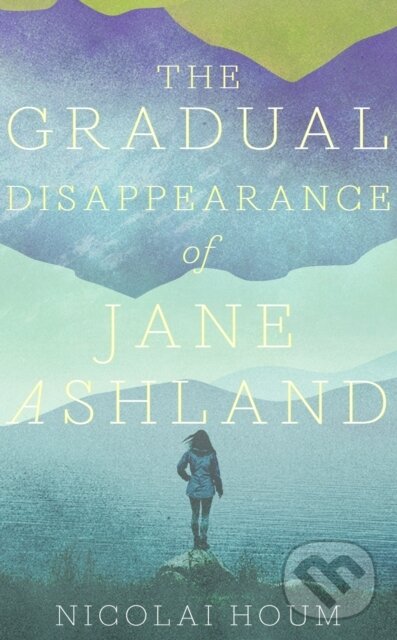 Levně The Gradual Disappearance of Jane Ashland - Nicolai Houm - kniha z kategorie Beletria