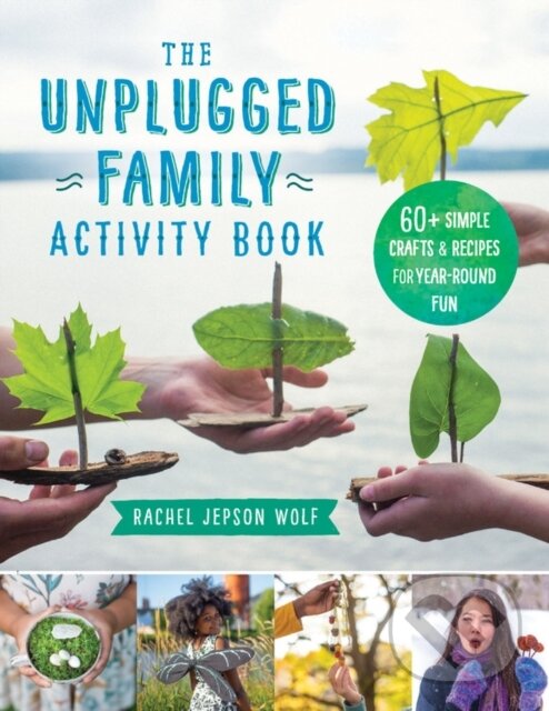 Kniha: The Unplugged Family Activity Book (Rachel Jepson Wolf). Fair Winds, 2020