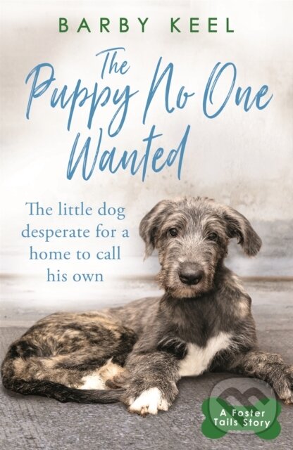 Levně The Puppy No One Wanted (The young dog desperate for a home to call his own) - kniha z kategorie Životopisy, reportáže a myšlienky