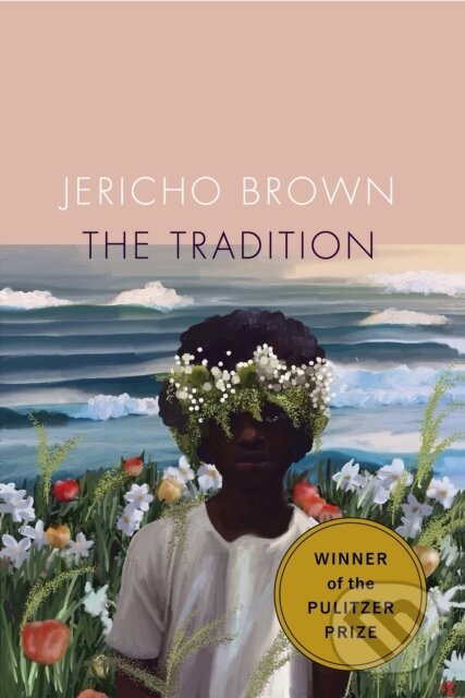 Levně The Tradition - Jericho Brown - kniha z kategorie Životopisy, reportáže a myšlienky