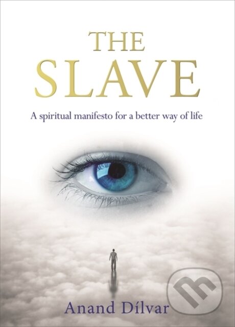 Levně The Slave (A Spiritual Manifesto for a Better Way of Life) - kniha z kategorie Sebarozvoj