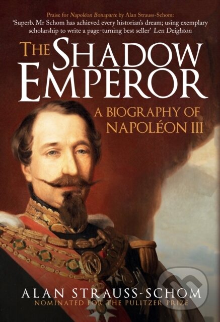 Levně The Shadow Emperor (A Biography of Napoleon III) - Alan Strauss Schom - kniha z kategorie Životopisy, reportáže a myšlienky