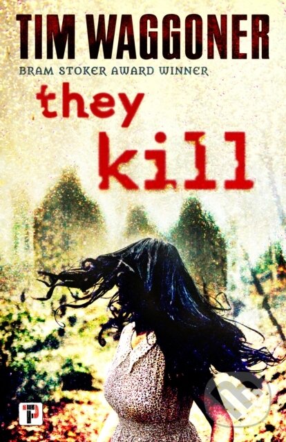Levně They Kill - Tim Waggoner - kniha z kategorie Horory