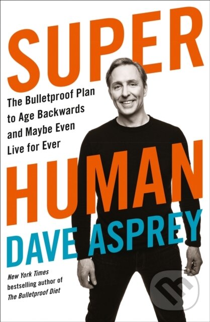 Levně Super Human (The Bulletproof Plan to Age Backward and Maybe Even Live Forever) - kniha z kategorie Zdravie a životný štýl