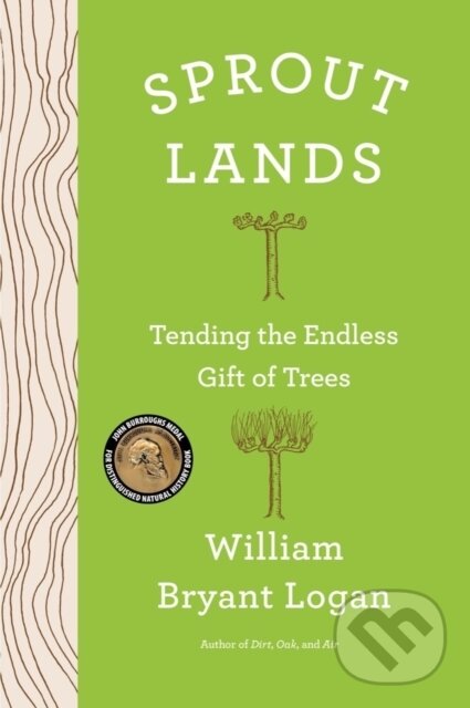 Levně Sprout Lands (Tending the Endless Gift of Trees) - William Bryant Logan - kniha z kategorie Zdravie a životný štýl