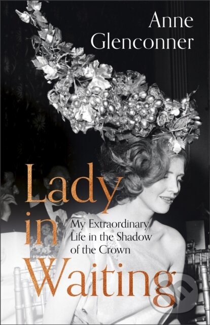 Kniha: Lady in Waiting (Anne Glenconner). Hodder and Stoughton, 2019