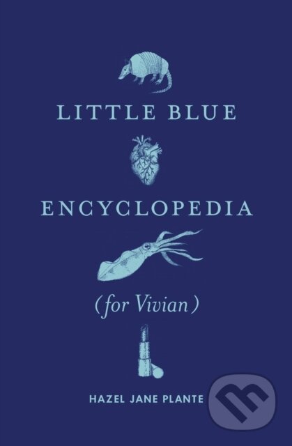 Kniha: Little Blue Encyclopedia (for Vivian) (Hazel Jane Plante). , 2019