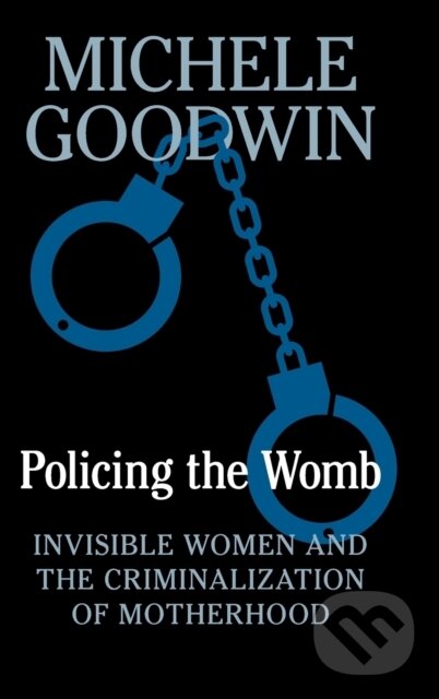 Levně Policing the Womb (Invisible Women and the Criminalization of Motherhood) - kniha z kategorie Sociológia