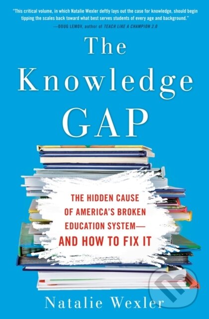 Levně The Knowledge Gap (The Hidden Cause of America's Broken Education System - And How To Fix It) - kniha z kategorie Pedagogika