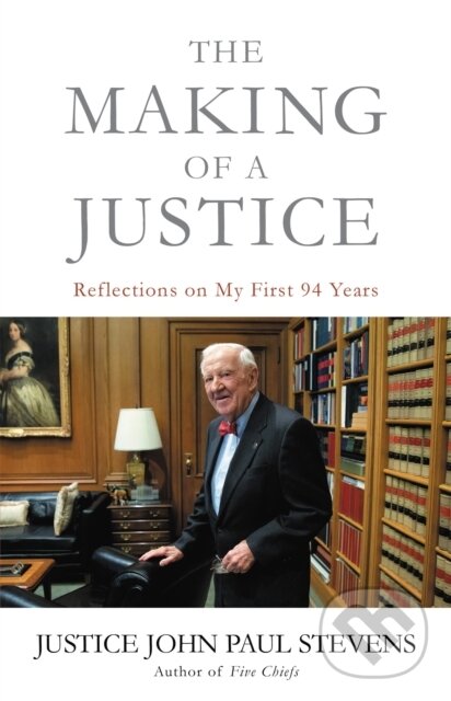 Kniha: The Making of a Justice (Justice John Paul Stevens). Back Bay Books, 2020
