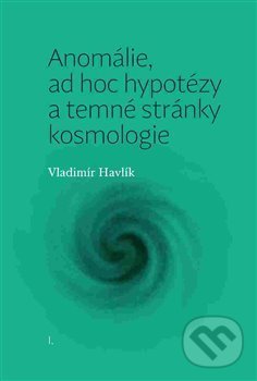 Levně Anomálie, ad hoc hypotézy a temné stránky kosmologie - kniha z kategorie Filozofia