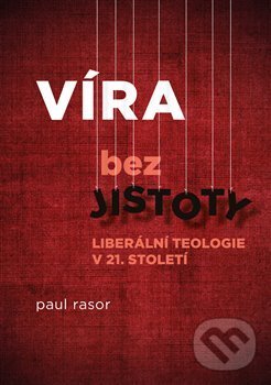 Víra bez jistoty - Paul Rasor