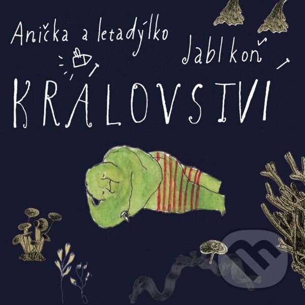 Hudobné CD: Anička a Letadýlko & Jablkoň: Království (Hudobné albumy). Hudobné albumy, 2015