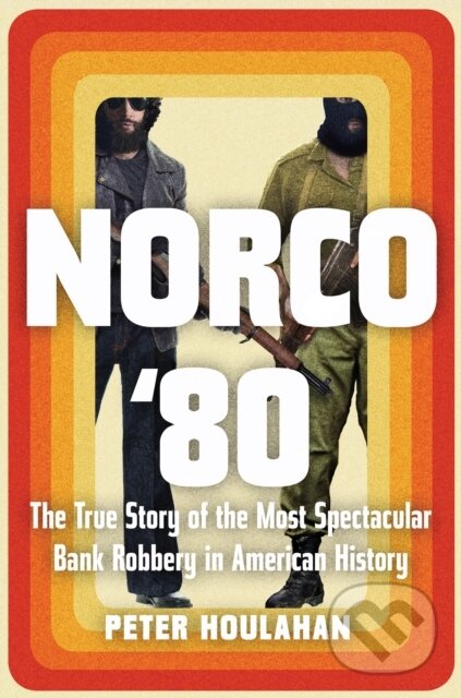 Levně Norco '80 (The True Story of the Most Spectacular Bank Robbery in American History) - kniha z kategorie Sociológia