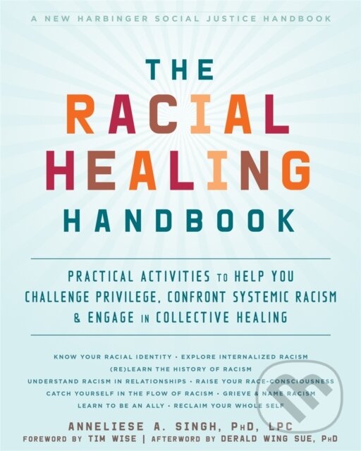 Levně The Racial Healing Handbook (Practical Activities to Help You Challenge Privilege, Confront Systemic Racism, and Engage in Collective Healing) -…